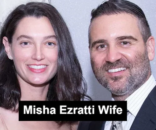 Misha Ezratti Wife